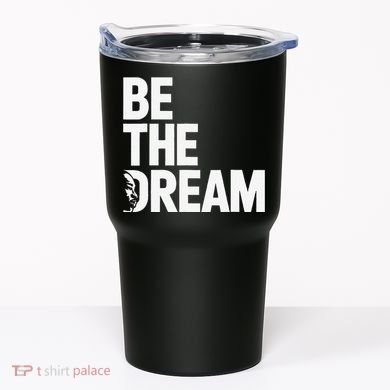 I Have A Dream So Be Funny Gift Tumbler