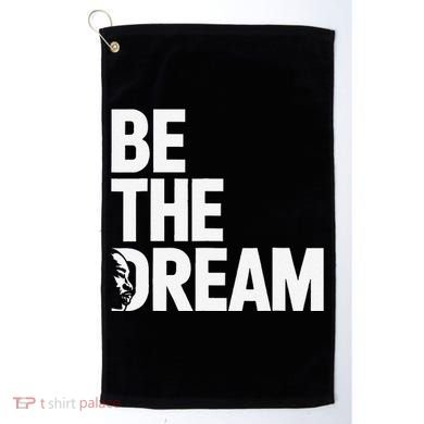 I Have A Dream So Be Funny Gift Golf Towel