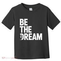 I Have A Dream So Be Funny Gift Toddler T-Shirt thumb 0