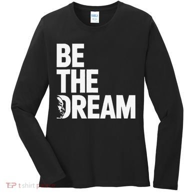 I Have A Dream So Be Funny Gift Women's Long Sleeve Shirt