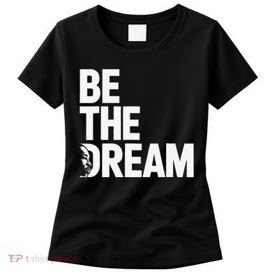 I Have A Dream So Be Funny Gift Women's T-Shirt