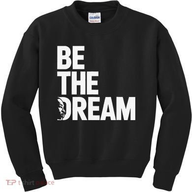 I Have A Dream So Be Funny Gift Kids Sweatshirt
