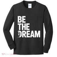 I Have A Dream So Be Funny Gift Kids Long Sleeve Shirt thumb 0