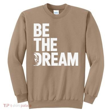 I Have A Dream So Be Funny Gift Sweatshirt