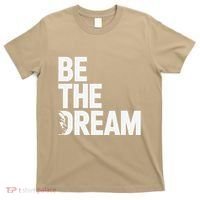 I Have A Dream So Be Funny Gift T-Shirt thumb 0
