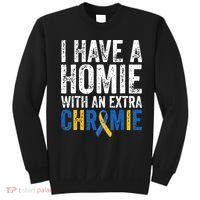 I Have A Homie With An Extra Chromie Down Syndrome Awareness Sweatshirt thumb 0