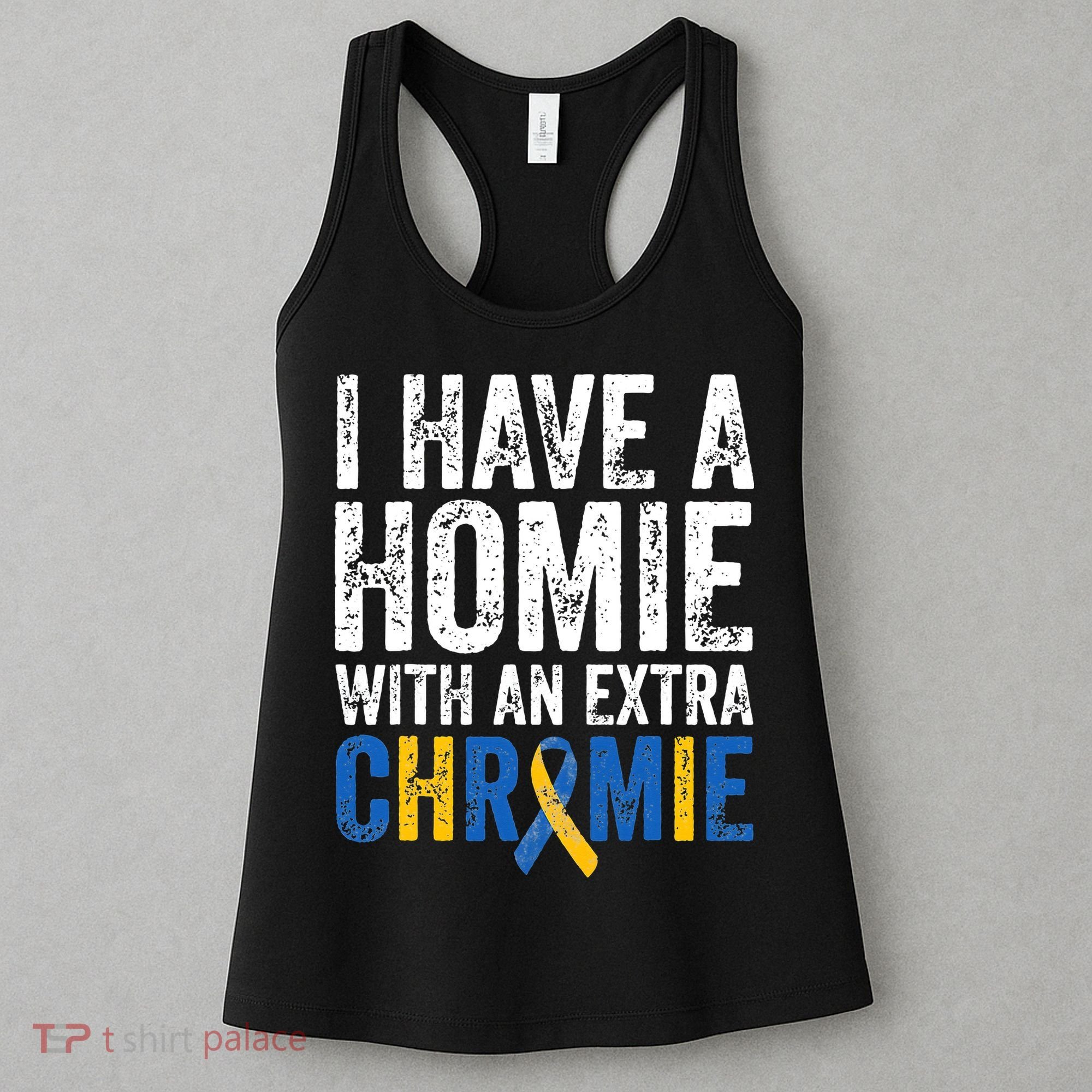 I Have A Homie With An Extra Chromie Down Syndrome Awareness Women's Tank Top