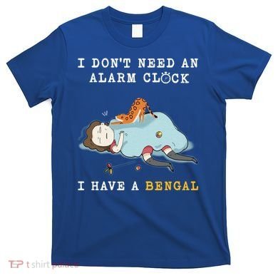 I Have A Bengal Funny Cat Wake Me Up Gift T-Shirt