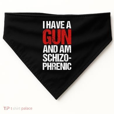 I Have A Gun And Am Schizophrenic USA-Made Doggie Bandana