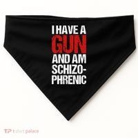 I Have A Gun And Am Schizophrenic USA-Made Doggie Bandana thumb 0