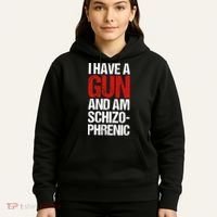 I Have A Gun And Am Schizophrenic Hoodie thumb 5