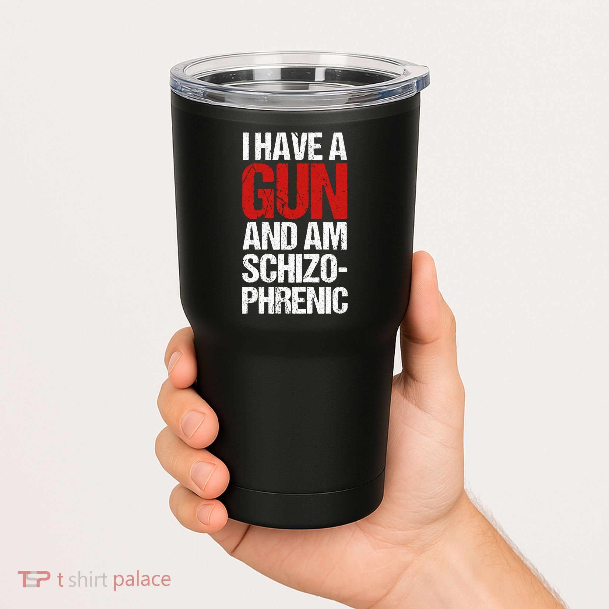 I Have A Gun And Am Schizophrenic Tumbler