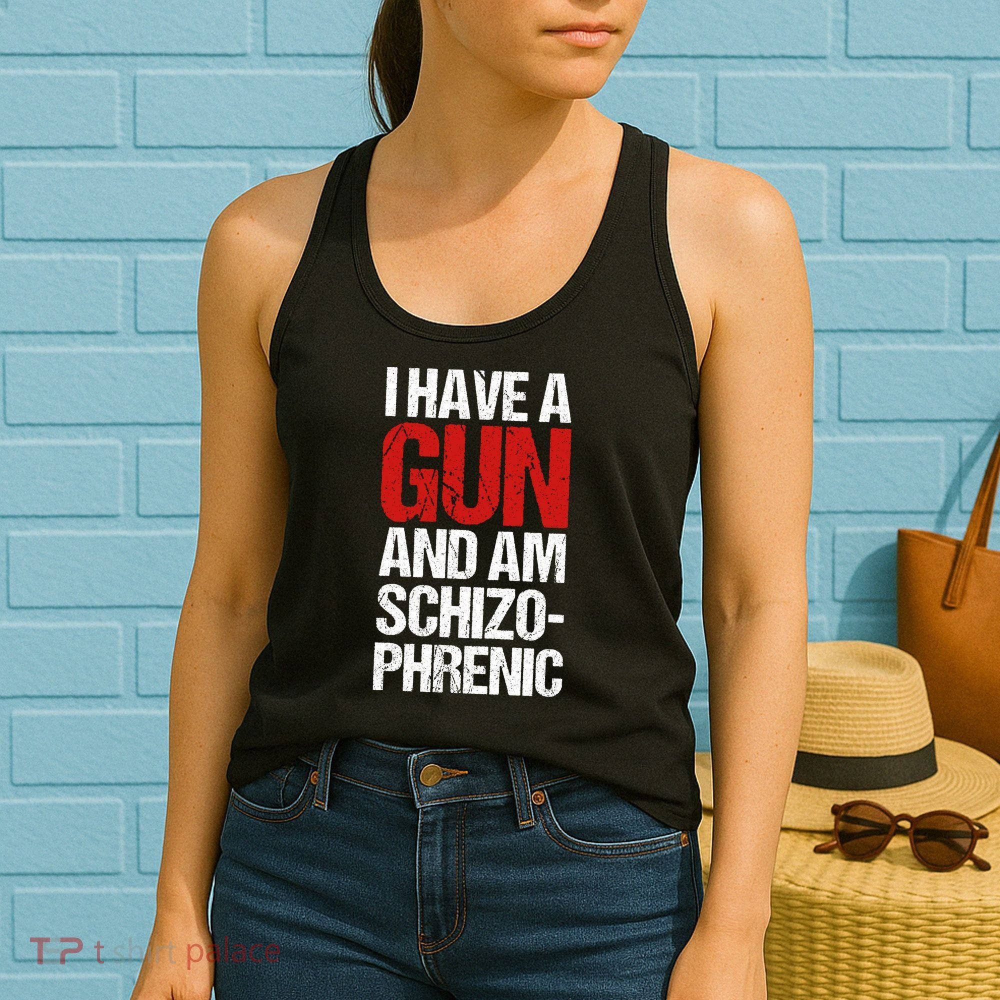 I Have A Gun And Am Schizophrenic Women's Tank Top