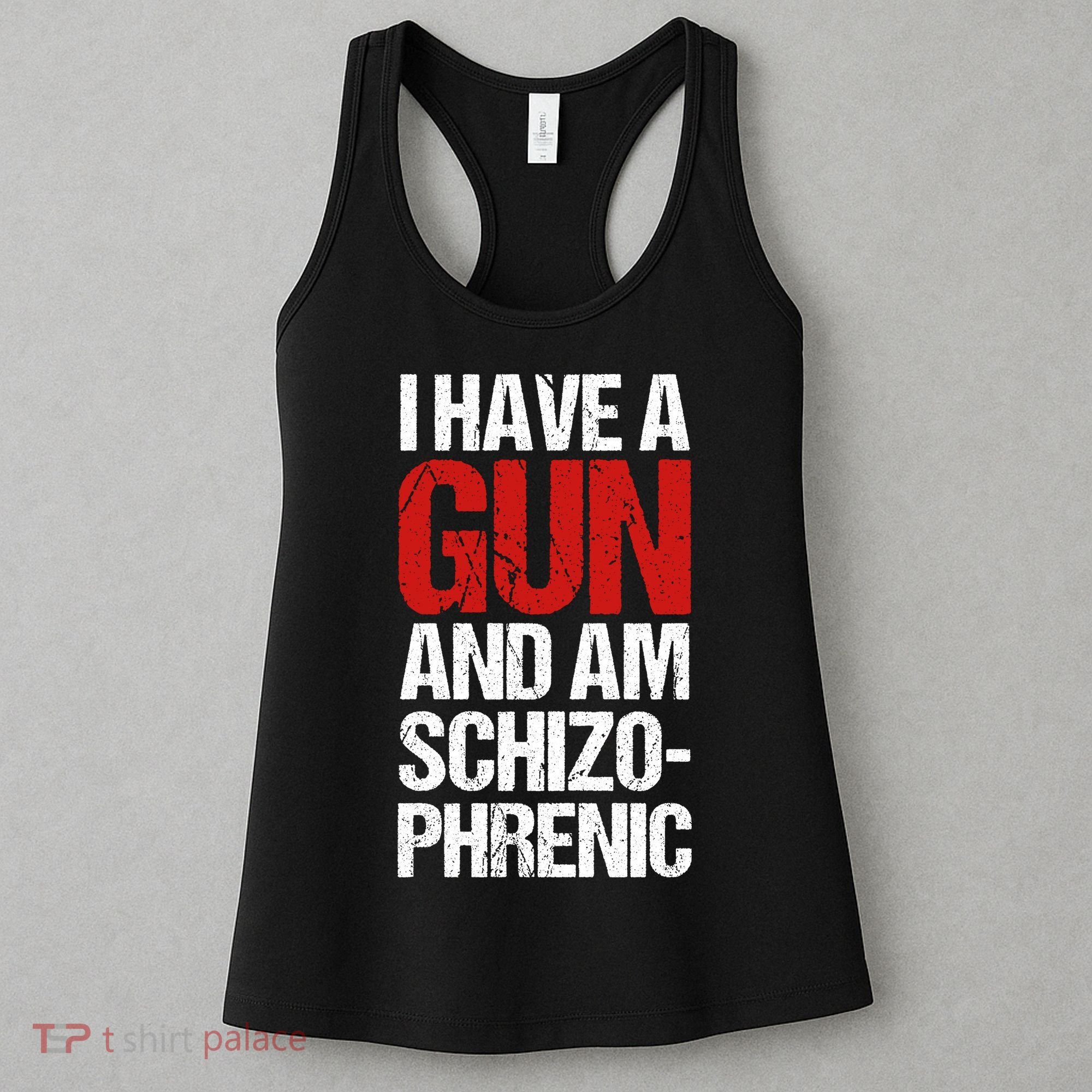 I Have A Gun And Am Schizophrenic Women's Tank Top