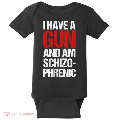 I Have A Gun And Am Schizophrenic Baby Bodysuit