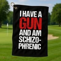 I Have A Gun And Am Schizophrenic Golf Towel thumb 1