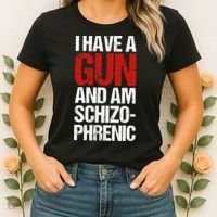 I Have A Gun And Am Schizophrenic Women's T-Shirt thumb 2