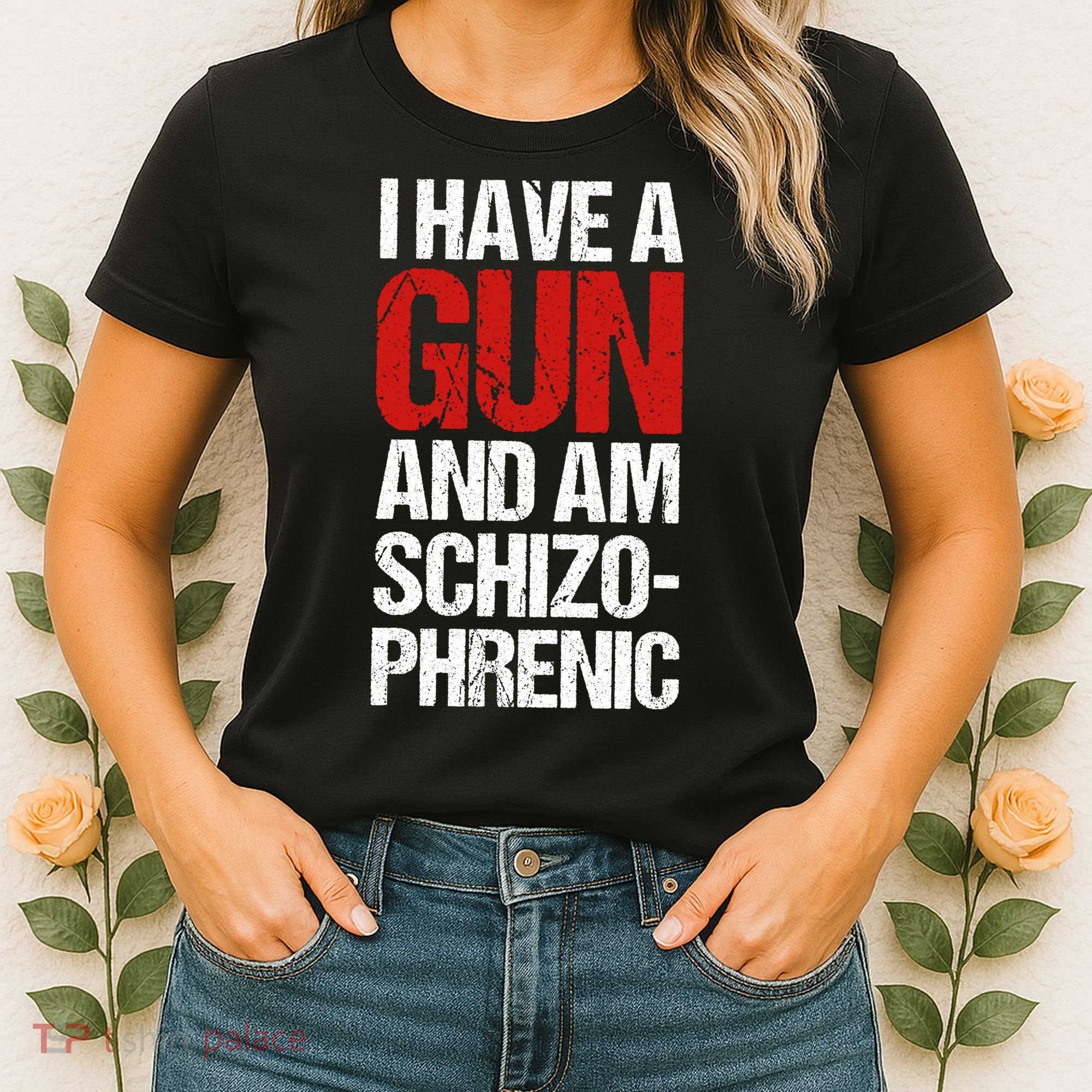 I Have A Gun And Am Schizophrenic Women's T-Shirt