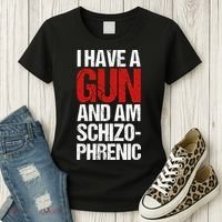I Have A Gun And Am Schizophrenic Women's T-Shirt thumb 3