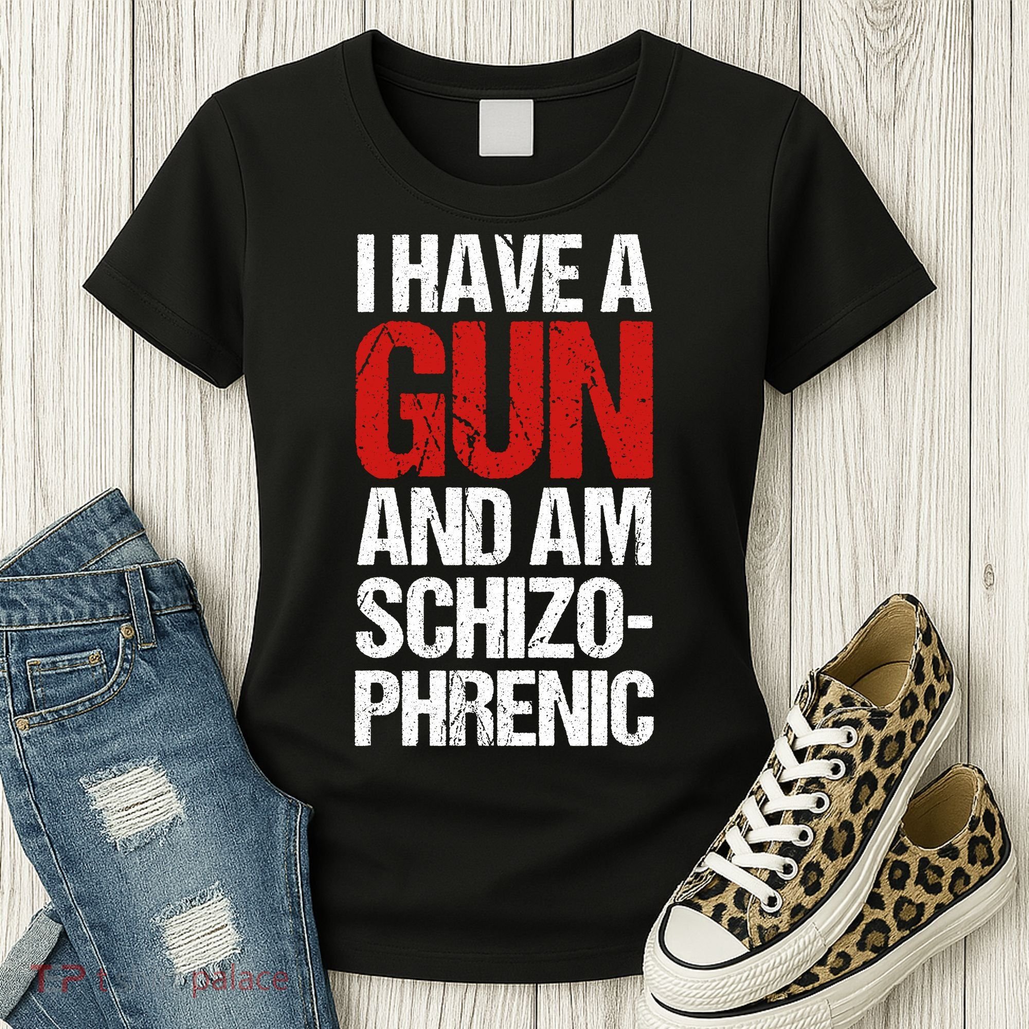 I Have A Gun And Am Schizophrenic Women's T-Shirt