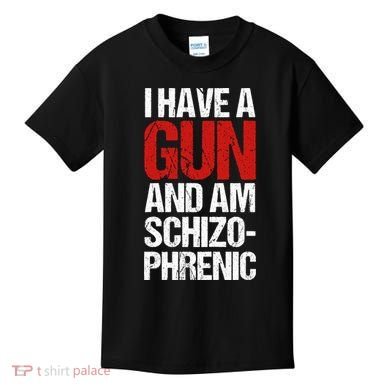 I Have A Gun And Am Schizophrenic Kids T-Shirt