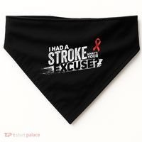 I Had A Stroke Whats Your Excuse Funny Stroke Survivor USA-Made Doggie Bandana thumb 0