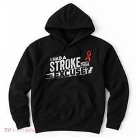 I Had A Stroke Whats Your Excuse Funny Stroke Survivor Hoodie thumb 0