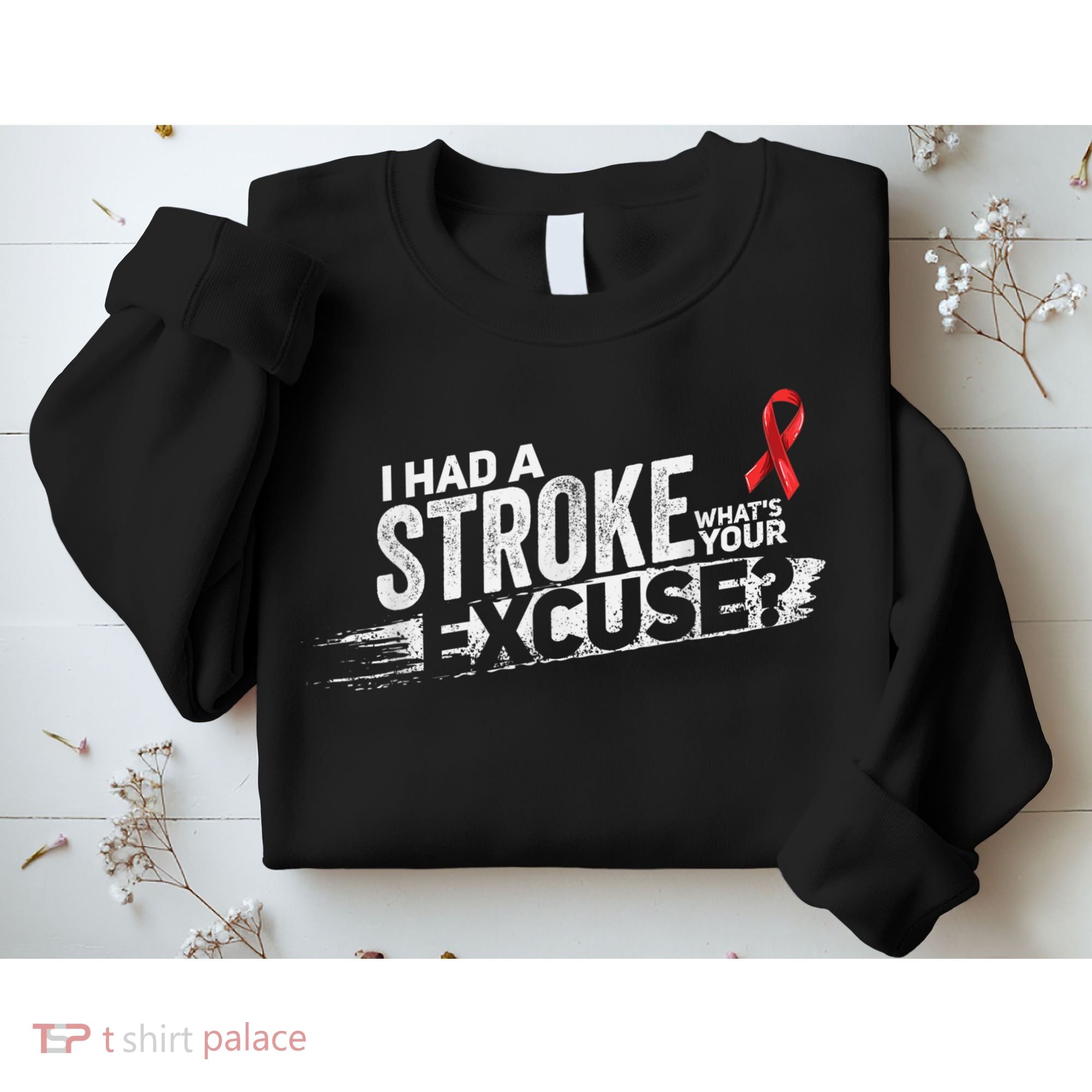 I Had A Stroke Whats Your Excuse Funny Stroke Survivor Sweatshirt
