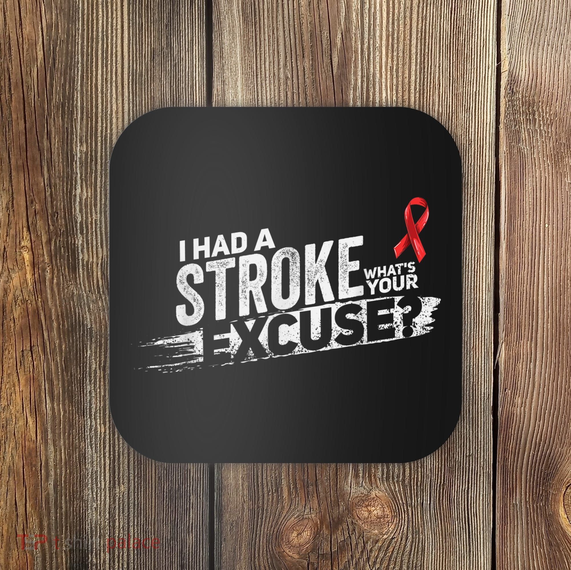 I Had A Stroke Whats Your Excuse Funny Stroke Survivor Coaster