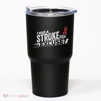I Had A Stroke Whats Your Excuse Funny Stroke Survivor Tumbler thumb 0