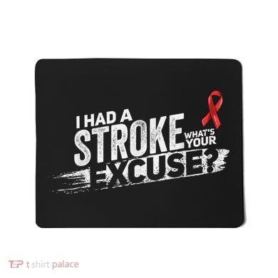 I Had A Stroke Whats Your Excuse Funny Stroke Survivor Mousepad