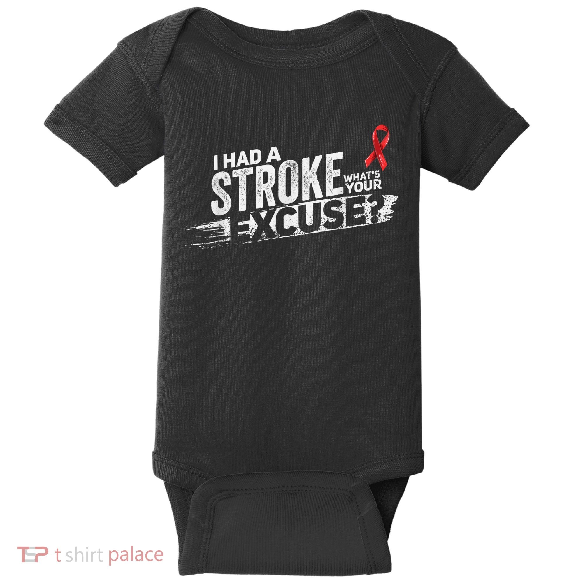 I Had A Stroke Whats Your Excuse Funny Stroke Survivor Baby Bodysuit