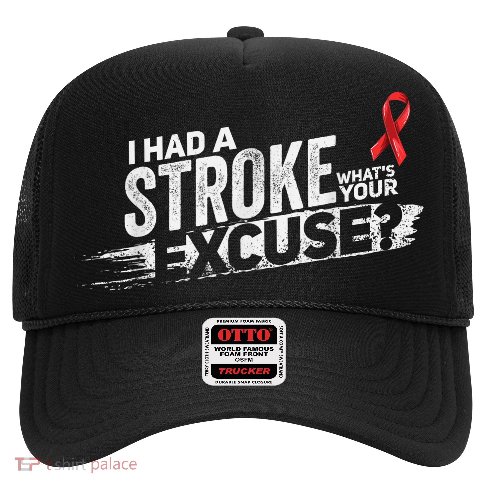 I Had A Stroke Whats Your Excuse Funny Stroke Survivor Hat
