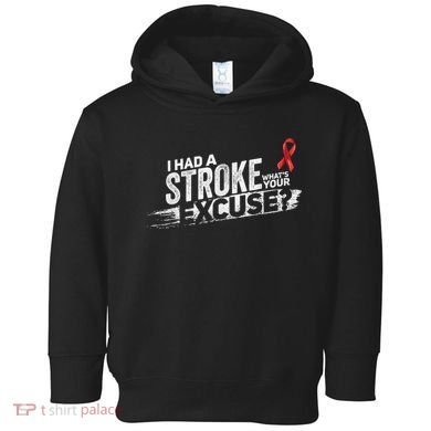 I Had A Stroke Whats Your Excuse Funny Stroke Survivor Toddler Hoodie