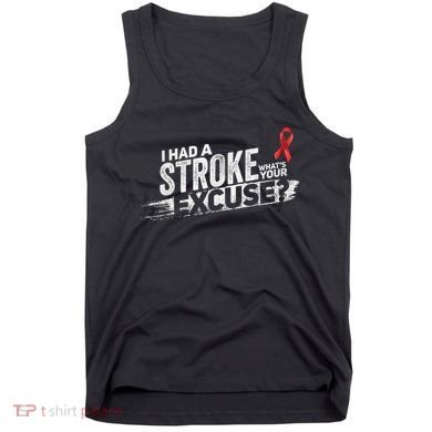 I Had A Stroke Whats Your Excuse Funny Stroke Survivor Tank Top