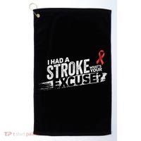 I Had A Stroke Whats Your Excuse Funny Stroke Survivor Golf Towel thumb 0