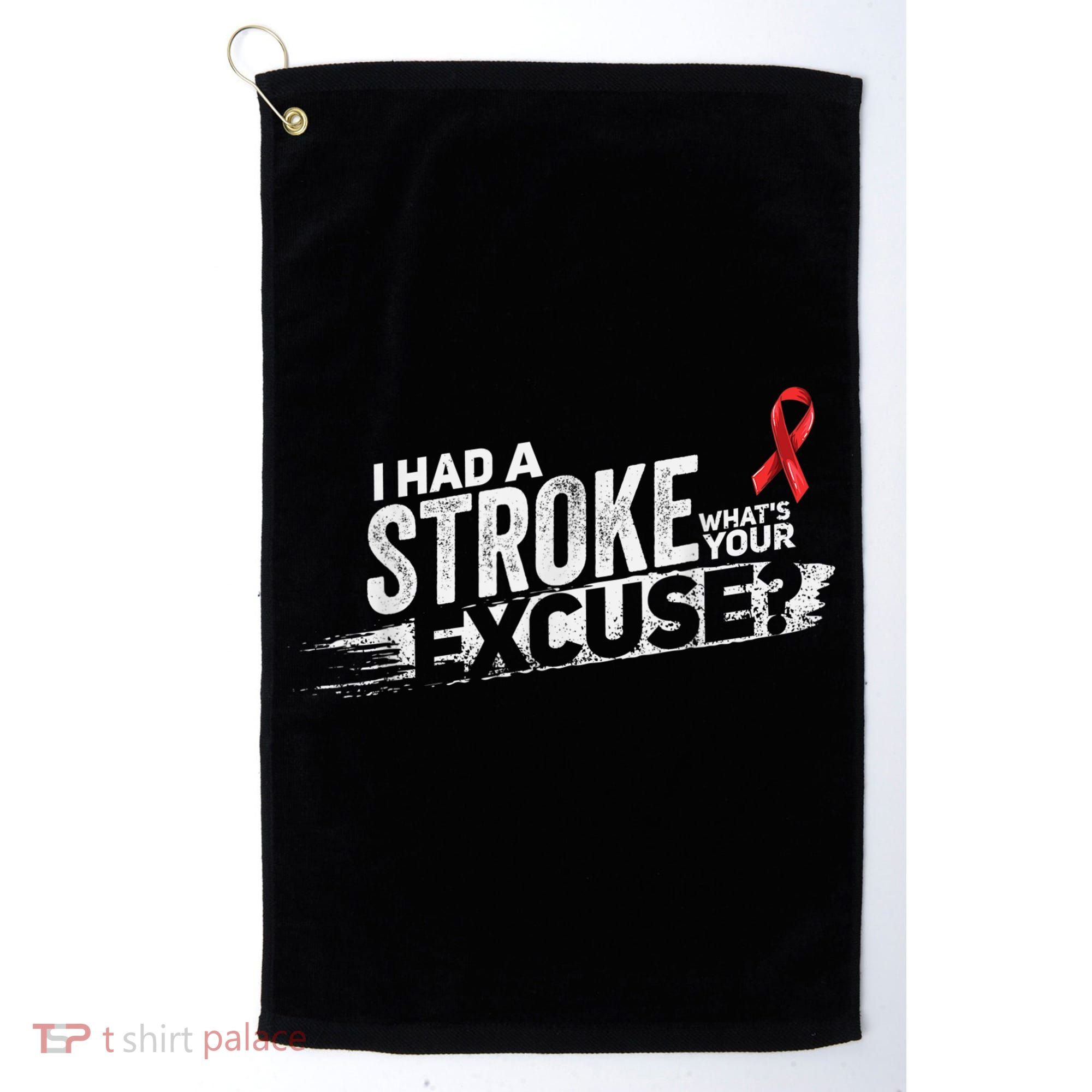 I Had A Stroke Whats Your Excuse Funny Stroke Survivor Golf Towel