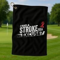 I Had A Stroke Whats Your Excuse Funny Stroke Survivor Golf Towel thumb 1