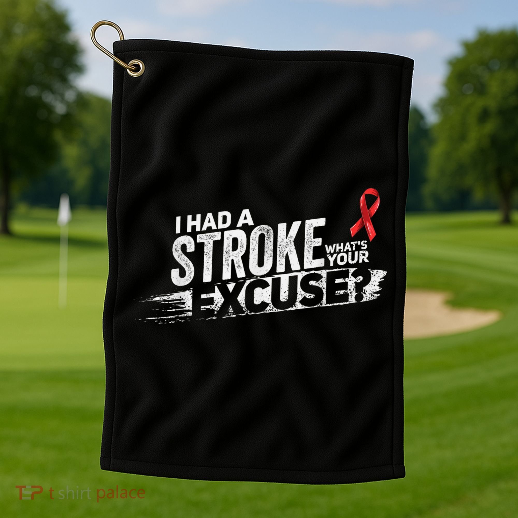I Had A Stroke Whats Your Excuse Funny Stroke Survivor Golf Towel