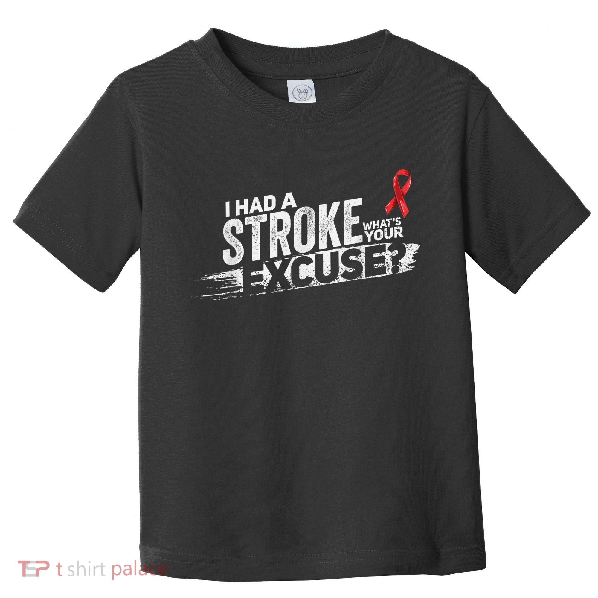 I Had A Stroke Whats Your Excuse Funny Stroke Survivor Toddler T-Shirt