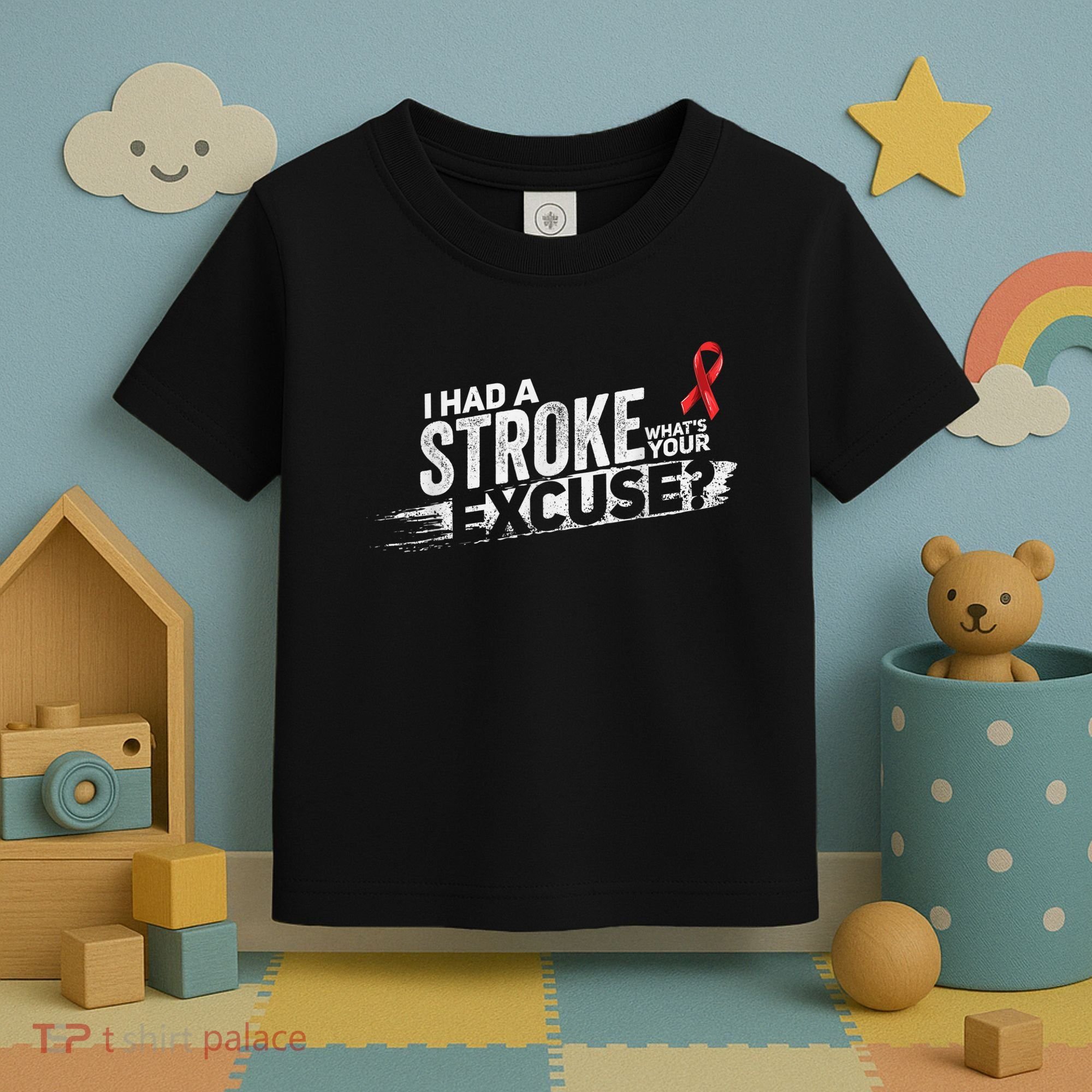 I Had A Stroke Whats Your Excuse Funny Stroke Survivor Toddler T-Shirt