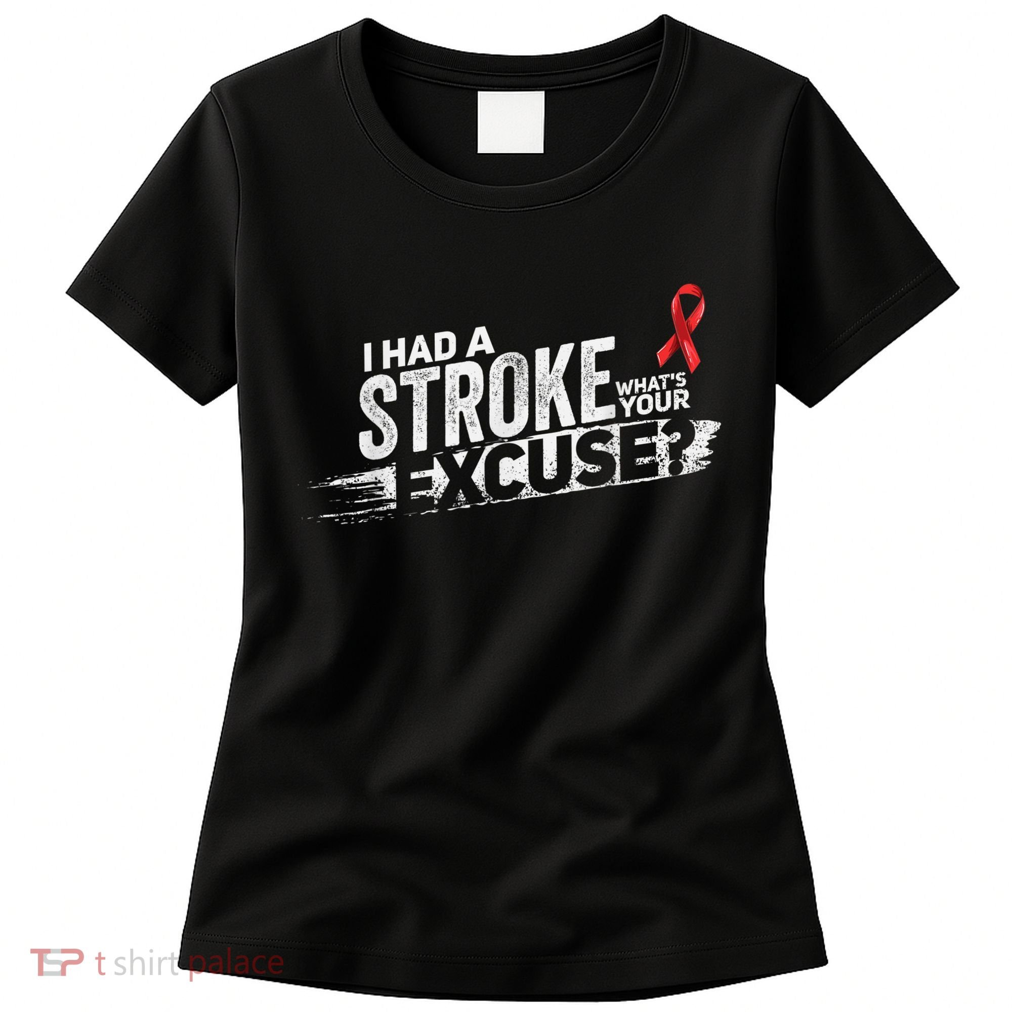 I Had A Stroke Whats Your Excuse Funny Stroke Survivor Women's T-Shirt