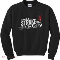 I Had A Stroke Whats Your Excuse Funny Stroke Survivor Kids Sweatshirt thumb 0
