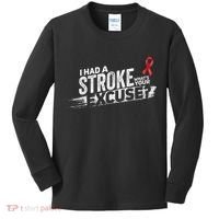 I Had A Stroke Whats Your Excuse Funny Stroke Survivor Kids Long Sleeve Shirt thumb 0