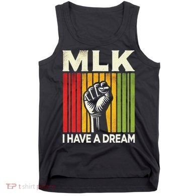 I Have A Dream Martin Luther King Jr Mlk Day Gift Tank Top