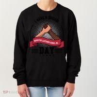 I Have A Dream Day Martin Luther King Jr MLK Trending Gift Idea Women's Sweatshirt thumb 0