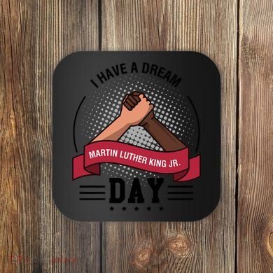 I Have A Dream Day Martin Luther King Jr MLK Trending Gift Idea Coaster