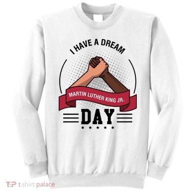 I Have A Dream Day Martin Luther King Jr MLK Trending Gift Idea Sweatshirt
