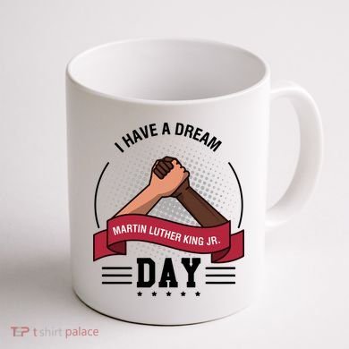 I Have A Dream Day Martin Luther King Jr MLK Trending Gift Idea Coffee Mug back
