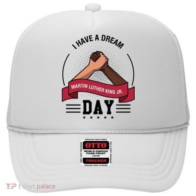 I Have A Dream Day Martin Luther King Jr MLK Trending Gift Idea Hat
